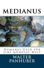 Walter Panhuber: medianus: Humanes Geld Walter Panhuber: medianus: Humanes Geld