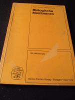 Biologische Membranen. Chemische Zusammensetzung, Struktur und Funktion. 154 Abbildungen