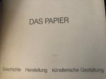 Das Papier. (Ausstellungskatalog). Geschichte, Herstellung, künstlerische Gestaltung.