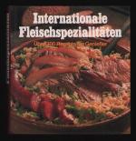 Internationale Fleischspezialitäten /über 300 Rezepte für Genießer