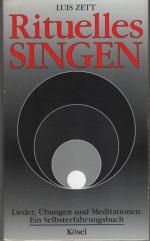 Luis Zett: Rituelles Singen. Lieder, Übu