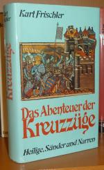 Das Abenteuer der Kreuzzüge. Heilige, Sünder und Narren. Bericht.