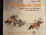 Das spielende Kind - Beobachtungen und Erfahrungen e. Kindergärtnerin