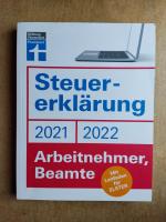 Steuererklärung 2021/22 - Arbeitnehmer, Beamte - Mit Leitfaden für ELSTER