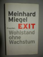 Meinhard Miegel: Exit - Wohlstand ohne W Meinhard Miegel: Exit - Wohlstand ohne W