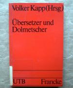 Übersetzer und Dolmetscher. Theoretische Grundlagen, Ausbildung, Berufspraxis.