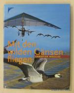 Mit den wilden Gänsen fliegen