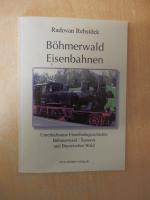 Radovan Rebstöck: Böhmerwald-Eisenbahnen Radovan Rebstöck: Böhmerwald-Eisenbahnen