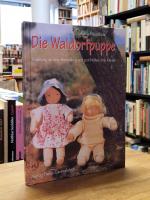 Die Waldorfpuppe - Anleitung zu ihrer Herstellung und zum Nähen ihrer Kleider