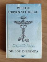 Werde übernatürlich - Wie gewöhnliche Menschen das Ungewöhnliche erreichen