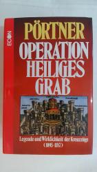 Rudolf Pörtner: OPERATION HEILIGES GRAB.