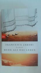 Francesca Jakobi: MEHR ALS DAS LEBEN: RO
