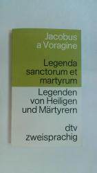 LEGENDA SANCTORUM ET MARTYRUM LEGENDEN VON HEILIGEN UND MÄRTYRERN. ZWEISPRACHIG.