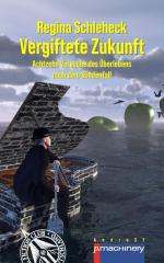 VERGIFTETE ZUKUNFT – Achtzehn Versuche des Überlebens nach dem Sündenfall