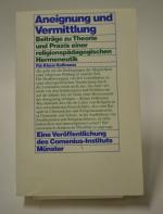 Aneignung und Vermittlung. Beiträge zu Theorie und Praxis einer religionspädagogischen Hermeneutik. für Klaus Gossmann zum 65. Geburtstag