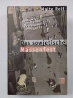 Malte Rolf: Das sowjetische Massenfest Malte Rolf: Das sowjetische Massenfest