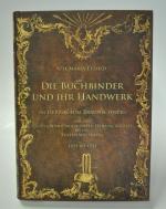 Die Buchbinder und ihr Handwerk im Herzogtum Braunschweig - von den Gildegründungen unter Herzog August bis zum Ersten Weltkrieg 1651 bis 1914 -Widmung