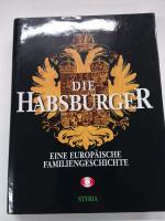 Die Habsburger. Eine europäische Familiengeschichte