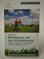 Milchbauern und ihre Wirtschaftsstile. Warum es mehr als einen Weg gibt, ein guter Milchbauer zu sein