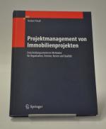 Projektmanagement von Immobilienprojekten - Entscheidungsorientierte Methoden für Organisation, Termine, Kosten und Qualität