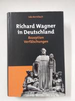 Udo Bermbach: Richard Wagner in Deutschl Udo Bermbach: Richard Wagner in Deutschl