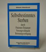 Selbstbestimmtes Sterben durch Patienten-Testament, Vorsorgevollmacht, Betreuungsverfügung