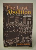 The last abolition. The brazilian antislavery movement, 1868-1888.