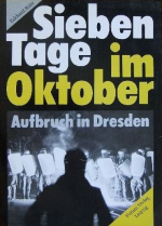 Sieben Tage im Oktober - Aufbruch in Dresden