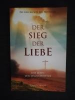 Der Sieg der Liebe - das Leben von Jesus Christus : die Geschichte der Hoffnung