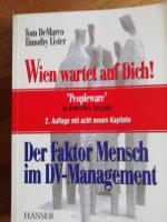 Wien wartet auf Dich! - Der Faktor Mensch im DV-Management. "Peopleware"