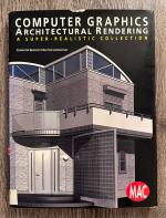 Computer Graphics: Architectural Rendering : A Super-Realistic Collection