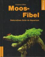 Moos-Fibel. Dekoratives Grün im Aquarium [auch: Moosfibel]