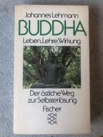 Buddha - Leben, Lehre, Wirkung ; d. östl. Weg zur Selbsterlösung