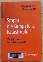 Stoppt die Kompetenzkatastrophe! - Wege in eine neue Bildungswelt