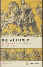 Die Wettiner Aufstieg einer Dynastie im Mittelalter