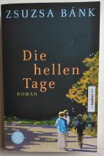 Zsuzsa Bánk: Die hellen Tage Zsuzsa Bánk: Die hellen Tage