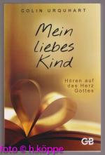 "Mein liebes Kind ..." : Hören auf das Herz Gottes.