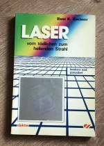 Laser / vom tödlichen zum heilenden Strahl