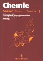 Chemie - Regelschule Thüringen; 9. Arbeitsheft: Kohlenwasserstoffe, organische Stoffe mit dem Element Sauerstoff im Molekül, Ester, Fette, Seifen, Eiweiße und Kohlenhydrate, Kunststoffe