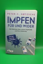 Impfen – Für und Wider - Die Wahrheit über unsere Impfstoffe und ihre Zulassung - inklusive der neuen Corona-Impfstoffe