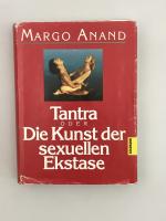 Tantra oder Die Kunst der sexuellen Ekstase