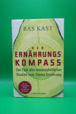 Der Ernährungskompass- Das Fazit aller wissenschaftlichen Studien zum Thema Ernährung