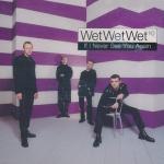 Wet Wet Wet: If I Never See You Again (4