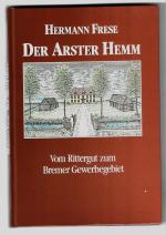 Der Arster Hemm - Vom Rittergut zum Bremer Gewerbegebiet