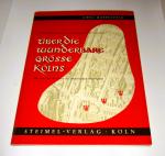 Über die wunderbare Größe Kölns. Werden und Wachsen der rheinischen Metropole (mit fünf Plänen auf Klarsichtfolie und Ausschnitten aus Mercators Plan sowie einem Kupferstich)