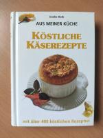 Emillie Roth: Köstliche Käserezepte