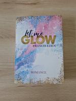 Francis Eden: Let me Glow