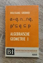 Algebraische Geometrie 1. Teil - Allgemeine Theorie der kommutativen Ringe und Körper