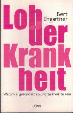 Bert Ehgartner: Lob der Krankheit