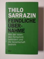 Feindliche Übernahme - Wie der Islam den Fortschritt behindert und die Gesellschaft bedroht